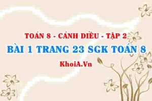 Bài 1 trang 23 Toán 8 Cánh Diều Tập 2